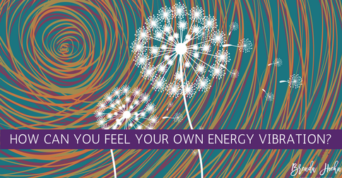 HOW CAN YOU FEEL YOUR OWN ENERGY VIBRATION?