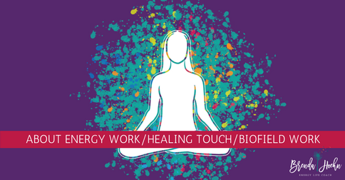 About Energy Work / Healing Touch / Biofield Work