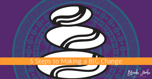 5 Steps to Making a BIG Change